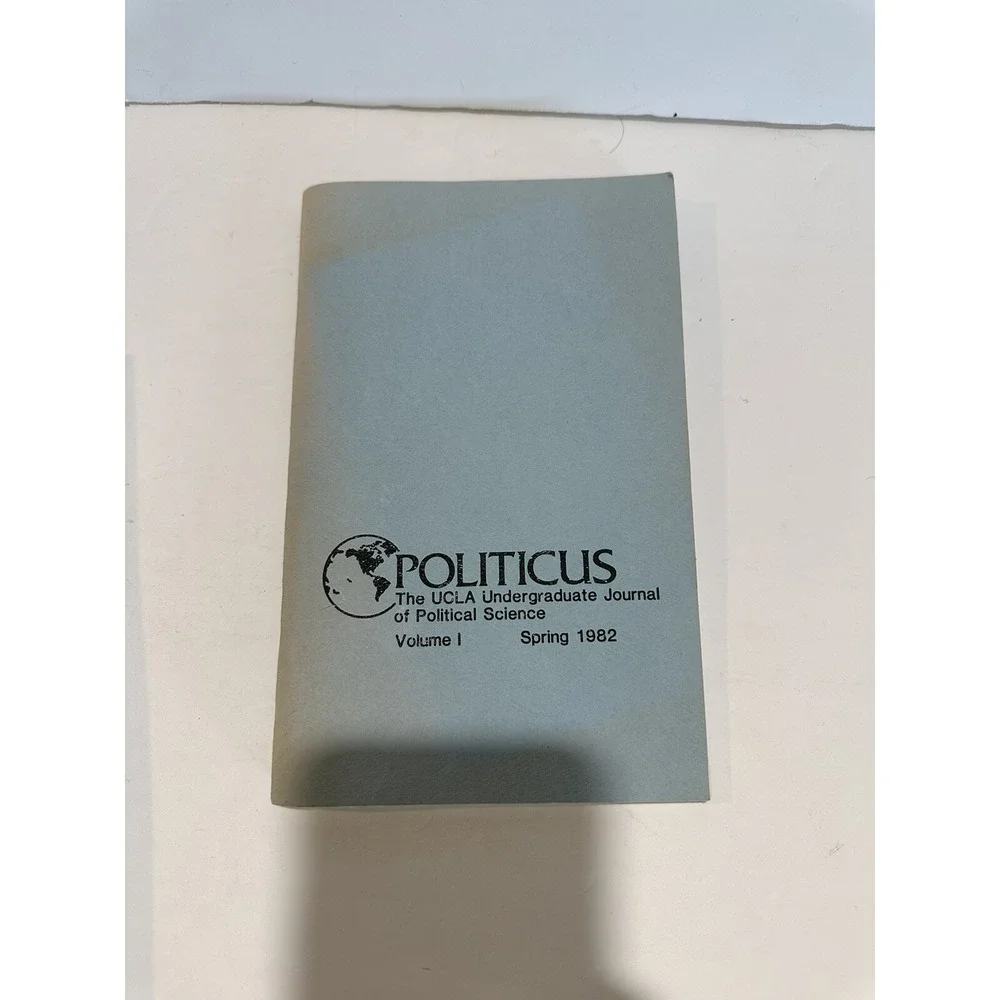 Politicus UCLA undergraduate journal of political science spring 1982 volume‎ 1
